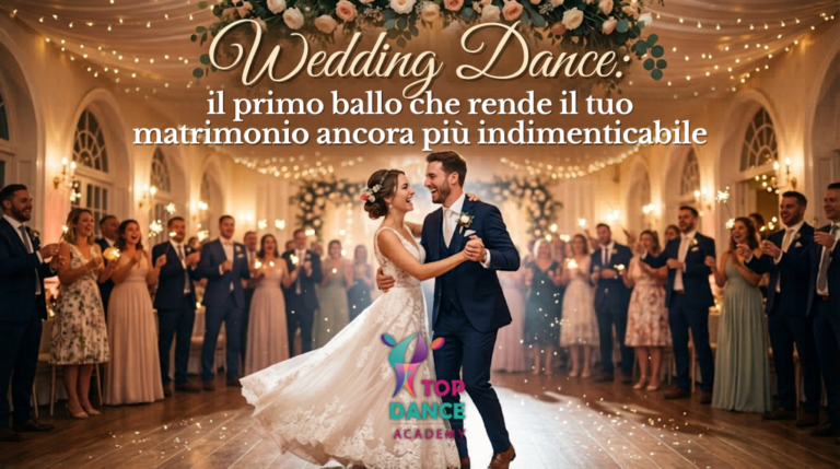 Wedding Dance: il primo ballo che rende il tuo matrimonio ancora più indimenticabile