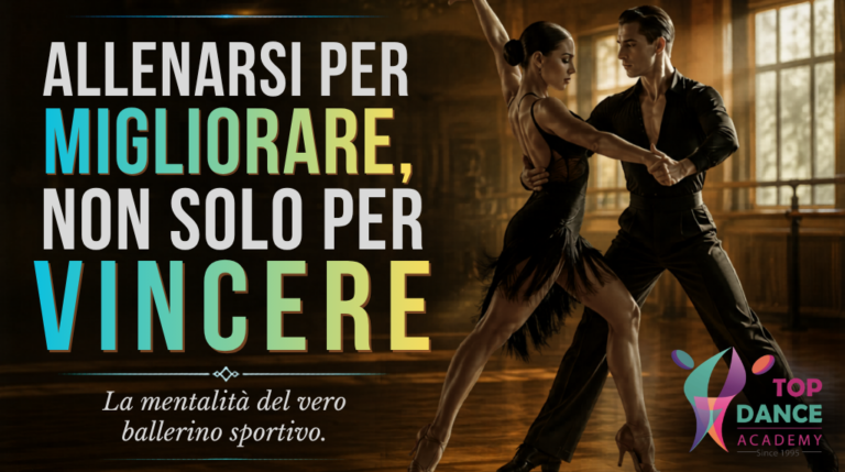Allenarsi per migliorare, non solo per vincere: la mentalità del vero ballerino sportivo